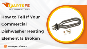 How to Tell If Your Commercial Dishwasher Heating Element Is Broken