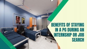Benefits of Staying in a PG During an Internship or Job Search