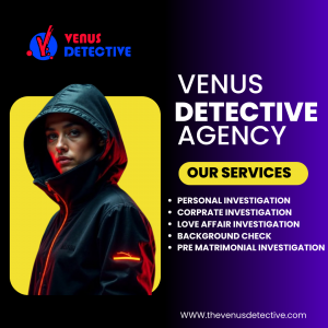 Venus Detective Agency – Your Trusted Private Detective Agency in Pune