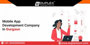 Mobile App Development Company in Gurgaon – Driving Innovation with Duplex Technologies Services