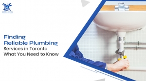 Finding Reliable Plumbing Services in Toronto: What You Need to Know
