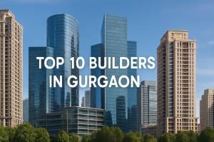 Top 10 Builders in Gurgaon for Luxury Residential and Commercial Projects