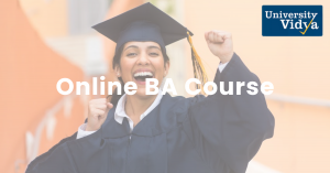 Unlock Your Future with an Online BA Course: Your Guide to a Flexible Bachelor of Arts Degree with University Vidya