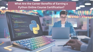What Are the Career Benefits of Earning a Python Online Course Certification?