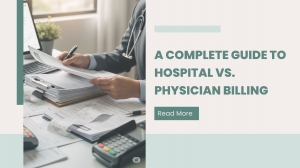 A Complete Guide to Hospital vs. Physician Billing   
