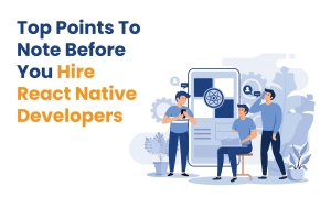 Top Points To Note Before You Hire React Native Developer