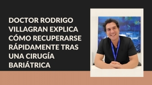 Doctor Rodrigo Villagran Explica Cómo Recuperarse Rápidamente Tras una Cirugía Bariátrica