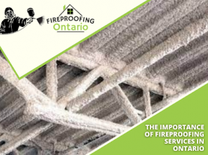 Trusted and reliable fireproofing services Ontario