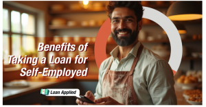 What are the Benefits of Taking Out a Loan for Self-employed Individuals?
