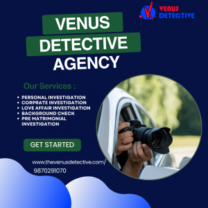 Discover the Truth with the Best Private Detective in Delhi – Venus Detective Agency