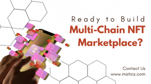 Everything You Need to Know to Build a Multi-Chain NFT Marketplace