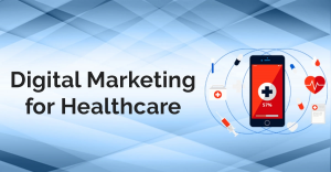 How Digital Marketing is Transforming the Healthcare Industry