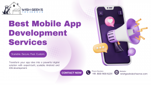 Best App Development Services in India for Building Custom Android and iOS Applications—Wish Geeks Techserve
