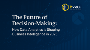 The Future of Decision-Making: How Data Analytics is Shaping Business Intelligence in 2025