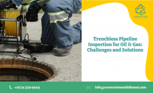 Trenchless Pipeline Inspection for Oil & Gas: Challenges and Solutions