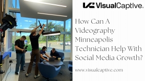How Can a Videography Minneapolis Technician Help With Social Media Growth?