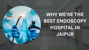 Why We’re the Best Endoscopy Hospital in Jaipur