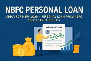 NBFC Personal Loan: Your Gateway to Fast, Hassle-Free Financing in India