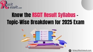 Know the RSCIT Result Syllabus – Topic-Wise Breakdown for 2025 Exam