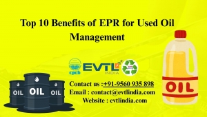 Top 10 Benefits of EPR for Used Oil Management