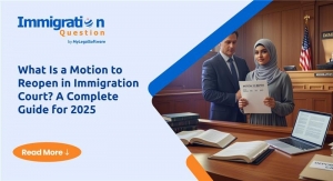 What Is a Motion to Reopen in Immigration Court? A Complete Guide for 2025 