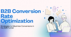 B2B Conversion Rate Optimization: Strategies to Boost Business Performance