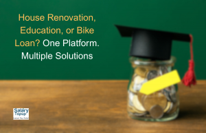 House Renovation, Education, or Bike Loan? One Platform. Multiple Solutions