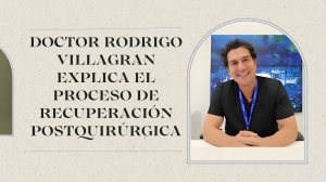 Doctor Rodrigo Villagran Explica El Proceso De Recuperación Postquirúrgica