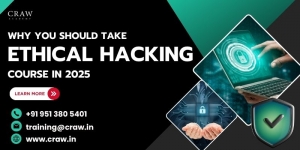Why You Should Take Ethical Hacking Course in 2025