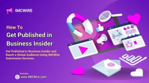 Drive Organic Media Mentions by Using IMCWire’s Business Insider Press Distribution Tools