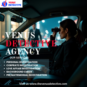 Top Private Detective in Mumbai – Trust Venus Detective Agency for Accurate & Confidential Investigations