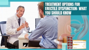 Treatment Options for Erectile Dysfunction: What You Should Know