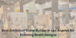 Leading Exhibition Stand Build in Los Angeles for Impactful Exhibits