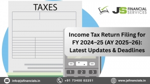 Income Tax Return Filing for FY 2024–25 (AY 2025–26): Latest Updates & Deadlines