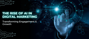 How AI is Reshaping Digital Marketing: Smarter Engagement and Personalization