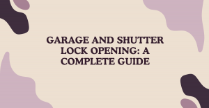 Professional Garage and Shutter Lock Opening Services | Fast & Reliable