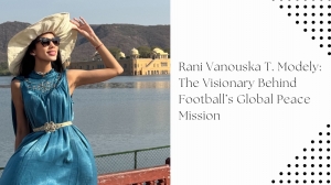 Rani Vanouska T. Modely: The Visionary Behind Football’s Global Peace Mission