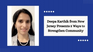 Deepa Karthik from New Jersey Presents 5 Ways to Strengthen Community
