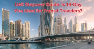 UAE Stopover Guide: Is 14-Day Visa Ideal for Transit Travelers?