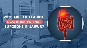 Who Are the Leading Gastrointestinal Surgeons in Jaipur?