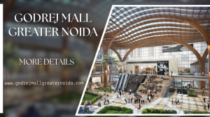 Godrej Mall Greater Noida | Ideal Choice for Businesses
