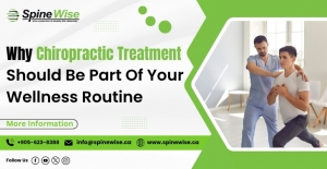 Why Chiropractic Treatment Should Be Part Of Your Wellness Routine