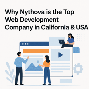 Why Nythova is the Top Web Development Company in California & USA