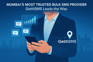 Mumbai's Most Trusted Bulk SMS Provider: GetItSMS Leads the Way