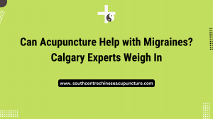 Can Acupuncture Help with Migraines? Calgary Experts Weigh In