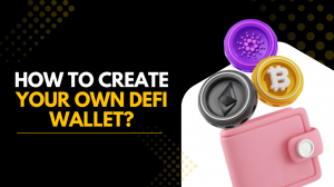 How to Create Your Own DeFi Wallet?