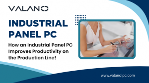 How an Industrial Panel PC Improves Productivity on the Production Line!