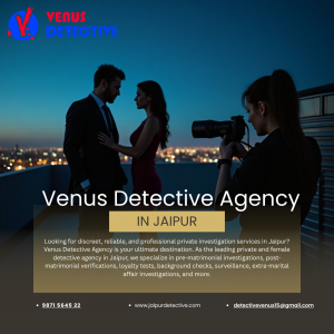 Confidential & Professional Private Detective in Jaipur – Venus Detective Agency