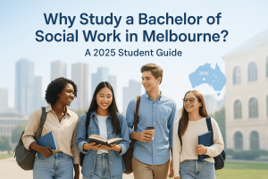 Why Study a Bachelor of Social Work in Melbourne?  A 2025 Student Guide