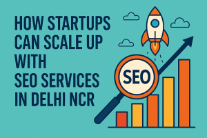 How startups can scale up with SEO services in Delhi NCR